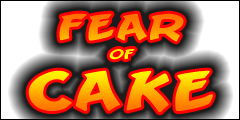 Fear of Cake