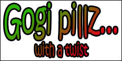 Gogi Pillz... with a twist